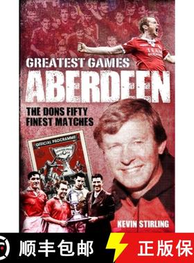 【3-4周达】Aberdeen Greatest Games: The Dons' Fifty Finest Matches [9781785313028]