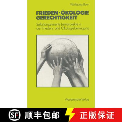 【3-4周达】Frieden -- Ökologie -- Gerechtigkeit: Selbstorganisierte Lernprojekte in Der Friedens- Un... [9783531116495]