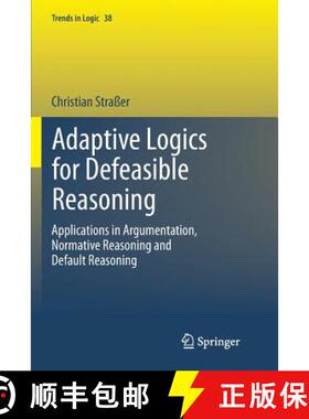【3-4周达】Adaptive Logics for Defeasible Reasoning : Applications in Argumentation, Normative Reason... [9783319343884]