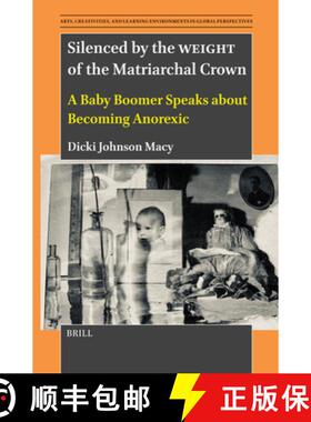 预订 Silenced by the Weight of the Matriarchal Crown: A Baby Boomer Speaks about Becoming Anorexic [9789004711044]