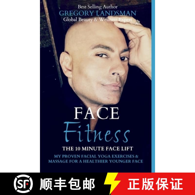 【2-3周达】Face Fitness: The 10 Minute Face Lift - My Proven Facial Yoga Exercises and Massage for a ... [9780648289258]