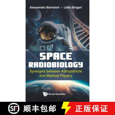 预订 精装 Space Radiobiology: Synergies Between Astroparticle And Medical Physics [9781800617674]