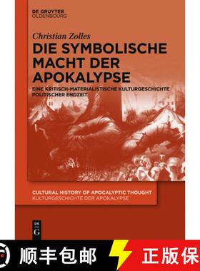预订 Die Symbolische Macht Der Apokalypse: Eine Kritisch-Materialistische Kulturgeschichte Politische... [9783110470987]