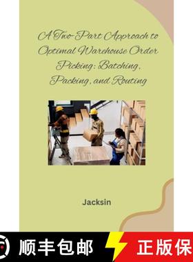 预订 A Two-Part Approach to Optimal Warehouse Order Picking: Batching, Packing, and Routing [9783384277831]