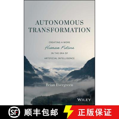 【3-4周达】精装 Autonomous Transformation – Creating a More Human Future in the Era of Artificial In... [9781119985297]