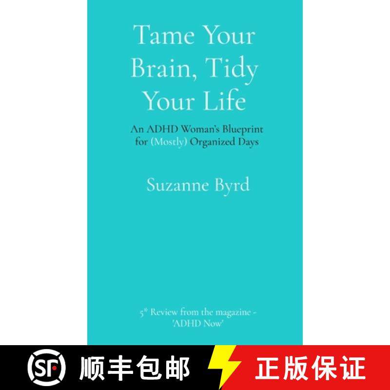 预订 Tame Your Brain, Tidy Your Life: An ADHD Woman's Blueprint for (Mostly) Organized Days [9781914272875]