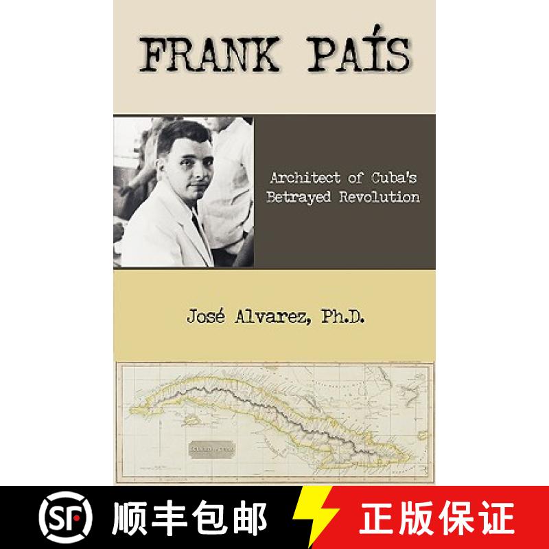 【2-3周达】Frank Pais: Architect of Cuba's Betrayed Revolution [9781599429175]