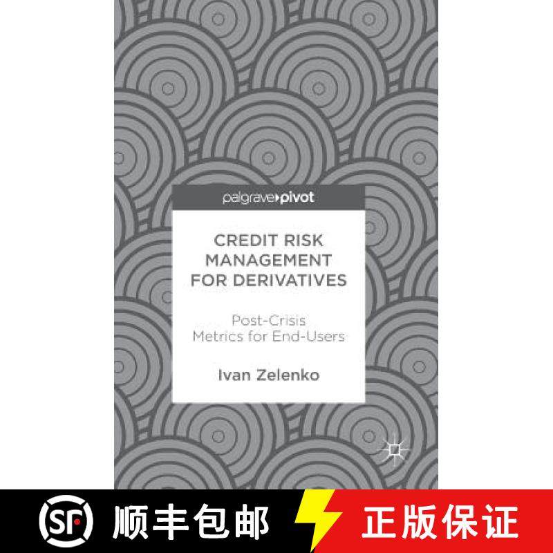 【3-4周达】Credit Risk Management for Derivatives : Post-Crisis Metrics for End-Users [9783319579740]