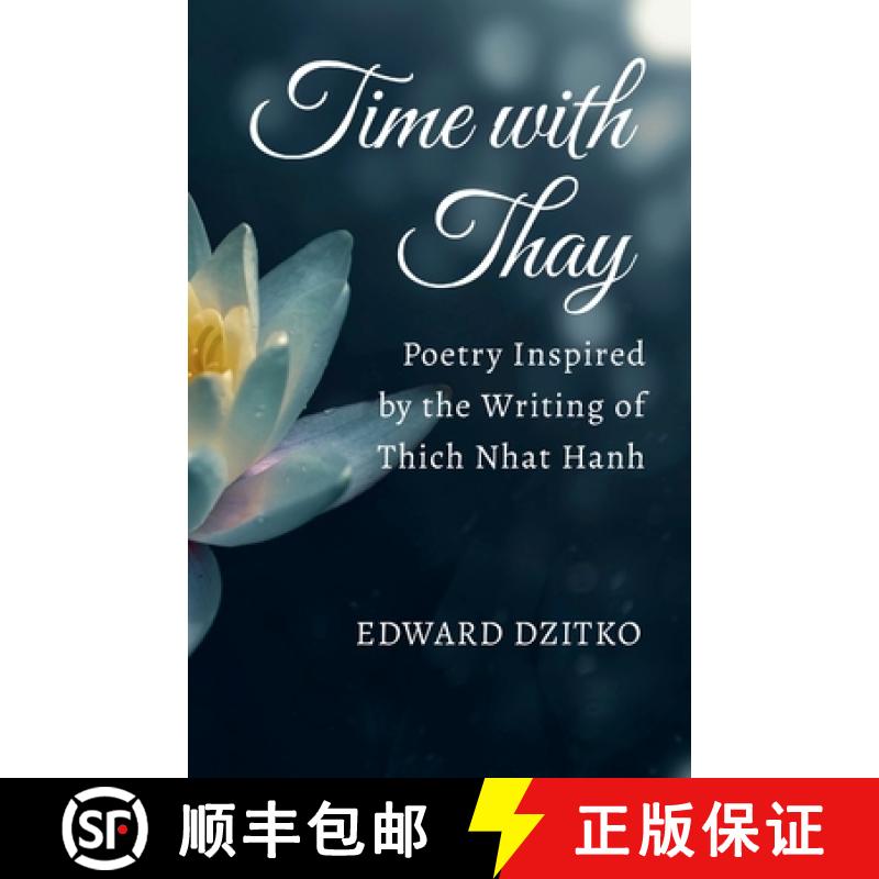 【3-4周达】Time with Thay: Poetry Inspired by the Writing of Thich Nhat Hanh [9781300640561]