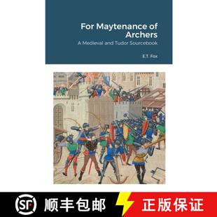 【3-4周达】For Maytenance of Archers: A Medieval and Tudor Sourcebook [9781716443954]