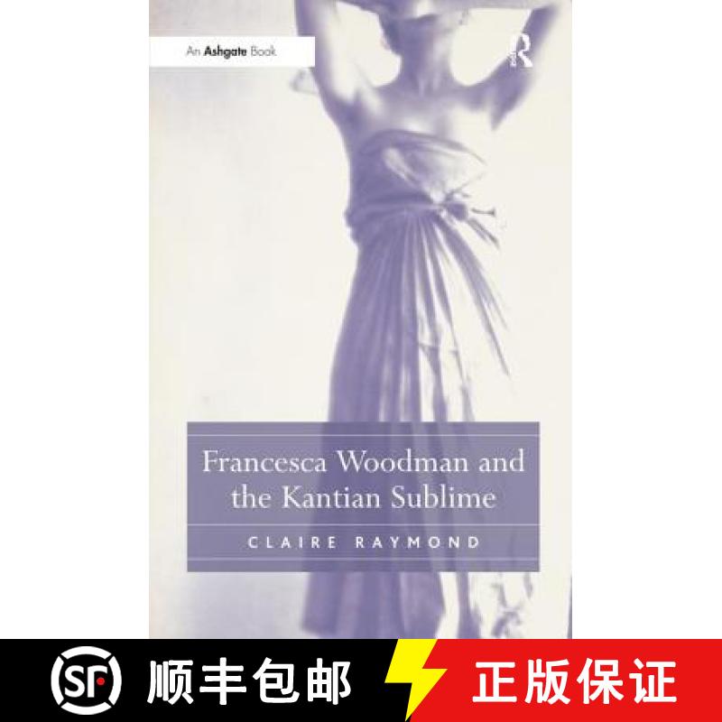 【3-4周达】Francesca Woodman and the Kantian Sublime [9780754663447]