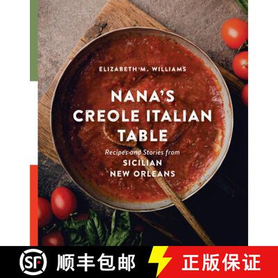 【3-4周达】精装 Nana`s Creole Italian Table – Recipes and Stories from Sicilian New Orleans [9780807177136]