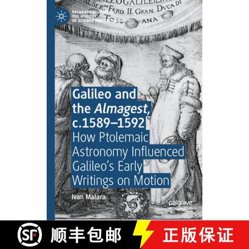 【3-4周达】Galileo and the Almagest, c.1589-1592 : How Ptolemaic Astronomy Influenced Galileo's Early... [9783031706134]