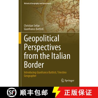 【3-4周达】Geopolitical Perspectives from the Italian Border: Introducing Gianfranco Battisti, Triest... [9783031260469]