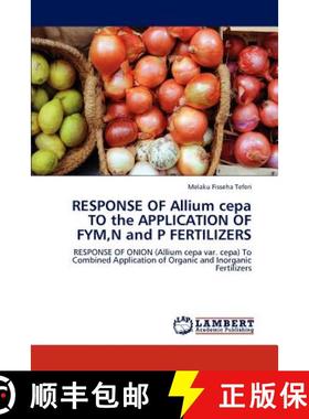 预订 Response of Allium Cepa to the Application of Fym, N and P Fertilizers [9783848420278]