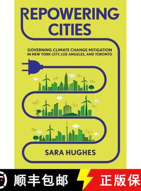 【3-4周达】Repowering Cities: Governing Climate Change Mitigation in New York City, Los Angeles, and ... [9781501740411]