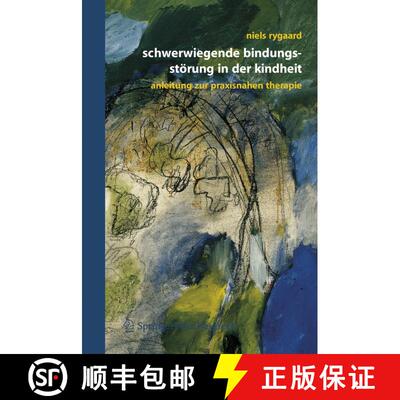 【3-4周达】精装 Schwerwiegende Bindungsstörung in der Kindheit : Eine Anleitung zur praxisnahen Ther... [9783211297063]