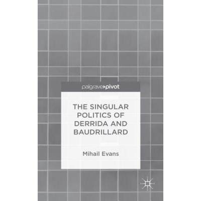 【4周达】The Singular Politics of Derrida and Baudrillard [9781137488558]