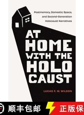 【3-4周达】At Home with the Holocaust: Postmemory, Domestic Space, and Second-Generation Holocaust Na... [9781978839816]