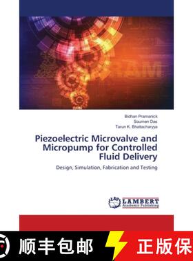 预订 Piezoelectric Microvalve and Micropump for Controlled Fluid Delivery [9783659349454]