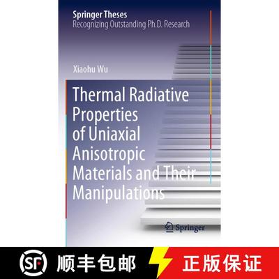 【3-4周达】Thermal Radiative Properties of Uniaxial Anisotropic Materials and Their Manipulations [9789811578250]