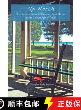 【3-4周达】Up North – St. Louis′s Summer Colonies on Lake Huron in the Golden Age of Travel [9781883982744]