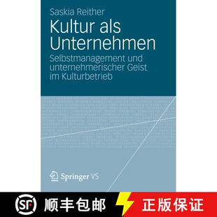【3-4周达】Kultur als Unternehmen : Selbstmanagement und unternehmerischer Geist im Kulturbetrieb [9783658005252]