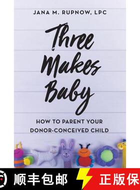 预订 Three Makes Baby: How to Parent Your Donor-Conceived Child [9781732549418]