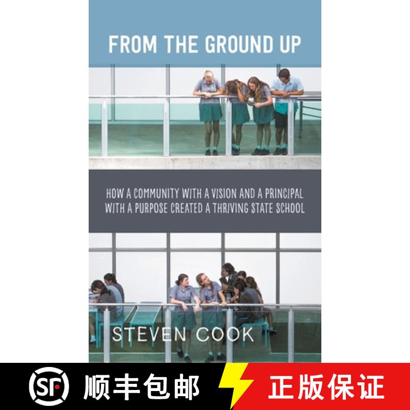 【2-3周达】From the Ground Up: How a Community with a Vision and a Principal with a Purpose Created a... [9781760644062]