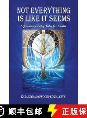 【3-4周达】NOT EVERYTHING IS LIKE IT SEEMS : Life-written Fairy Tales for Adults [9798985977745]