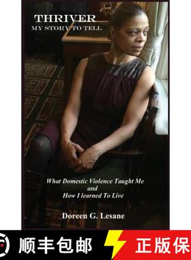 【3-4周达】Thriver: My Story To Tell: What Domestic Violence Taught Me and How I Learned To Live [9780692958155]