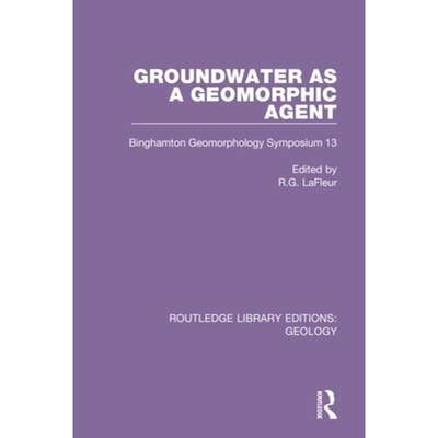 【4周达】Groundwater as a Geomorphic Agent: Binghamton Geomorphology Symposium 13 [9780367464479]