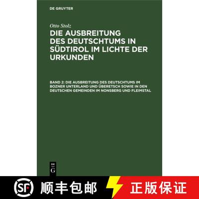【3-4周达】Die Ausbreitung des Deutschtums im Bozner Unterland und UEberetsch sowie in den deutschen ... [9783486758382]