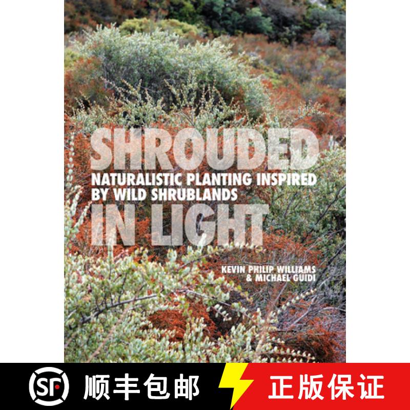 预订 Shrouded in Light: Naturalistic Planting Inspired by Wild Shrublands [9781739903954]