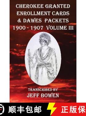 【3-4周达】Cherokee Granted Enrollment Cards & Dawes Packets 1900 - 1907: Volume III [9781649681751]
