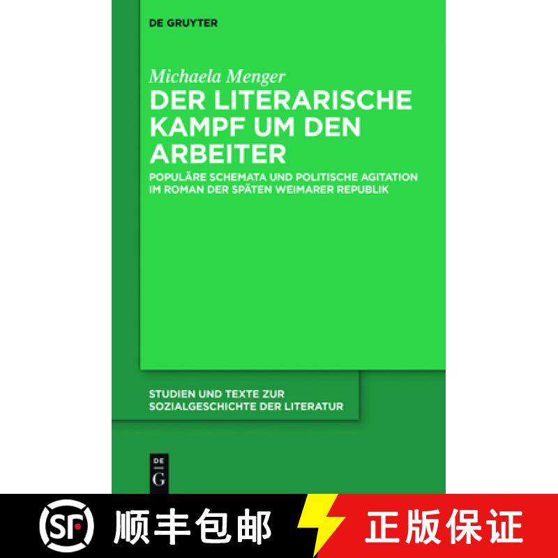 【3-4周达】Der Literarische Kampf Um Den Arbeiter: Populäre Schemata Und Politische Agitation Im Rom... [9783110465839]