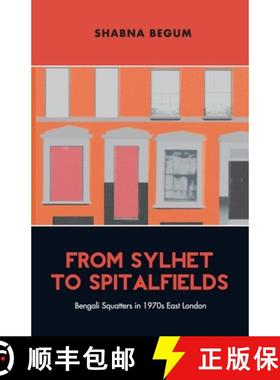 【3-4周达】From Sylhet to Spitalfields: Bengali Squatters in 1970s East London [9781913546748]