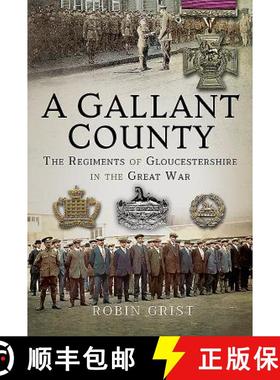 【3-4周达】A Gallant County: The Regiments of Gloucestershire in the Great War [9781526736079]