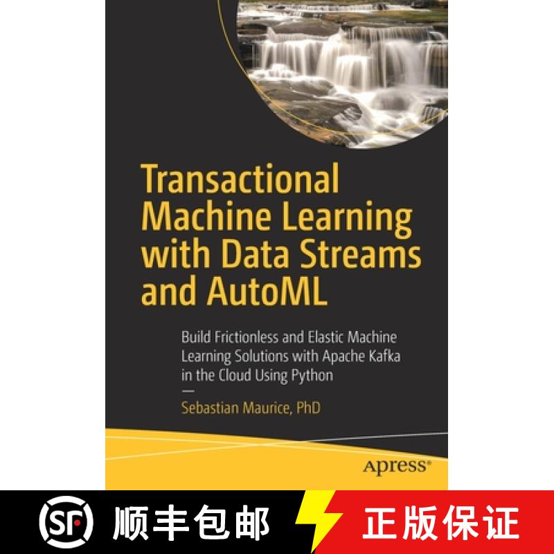 【3-4周达】Transactional Machine Learning with Data Streams and AutoML: Build Frictionless and Elasti... [9781484270226]