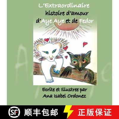【3-4周达】L'Extraordinaire Histoire d'Amour d'Aye Aye et de Fedor [9780615833354]