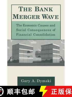 【3-4周达】Bank Merger Wave: The Economic Causes and Social Consequences of Financial Consolidation: ... [9780765603821]