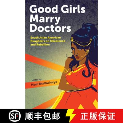 【3-4周达】Good Girls Marry Doctors: South Asian American Daughters on Obedience and Rebellion [9781879960923]