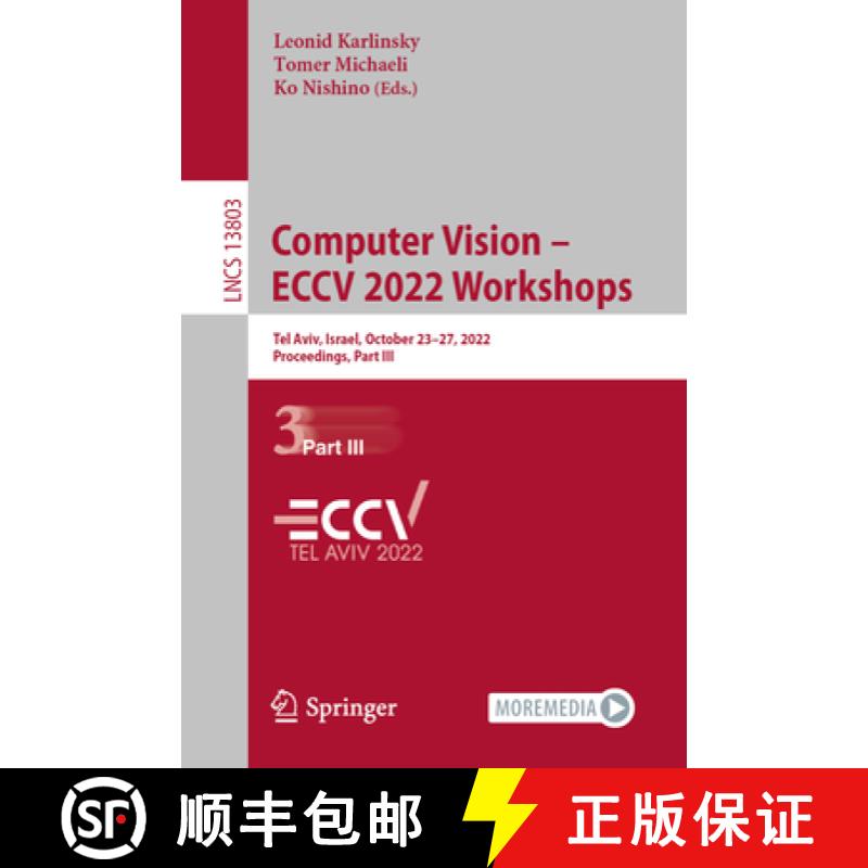 【3-4周达】Computer Vision - ECCV 2022 Workshops : Tel Aviv, Israel, October 23-27, 2022, Proceedings... [9783031250651]