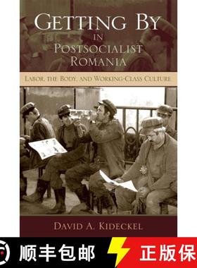 【3-4周达】Getting By in Postsocialist Romania: Labor, the Body, and Working-Class Culture [9780253219404]