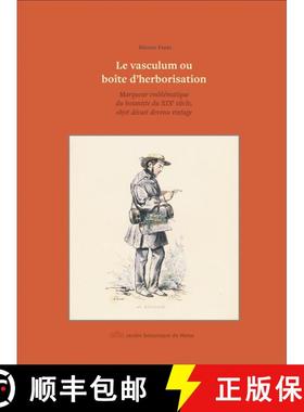 预订 Le Vasculum ou Boîte d’Herborisation: Marqueur Emblématique du Botaniste du XIXe Siècle, Obj... [9789492663306]