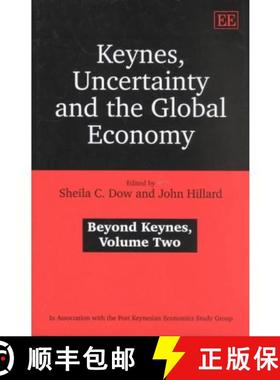 【3-4周达】Keynes, Uncertainty and the Global Economy: Beyond Keynes, Volume Two: Beyond Keynes, Volu... [9781858987972]
