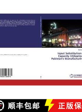预订 Input Substitution & Capacity Utilization: Pakistan's Manufacturing [9786202065979]