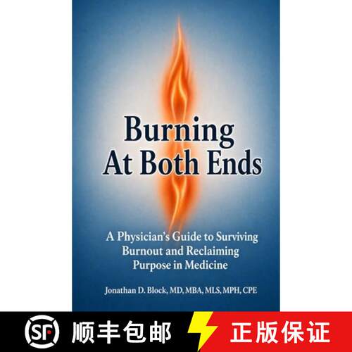 【3-4周达】Burning At Both Ends: A Physician's Guide to Surviving Burnout and Reclaiming Purpose in M... [9798906200433]