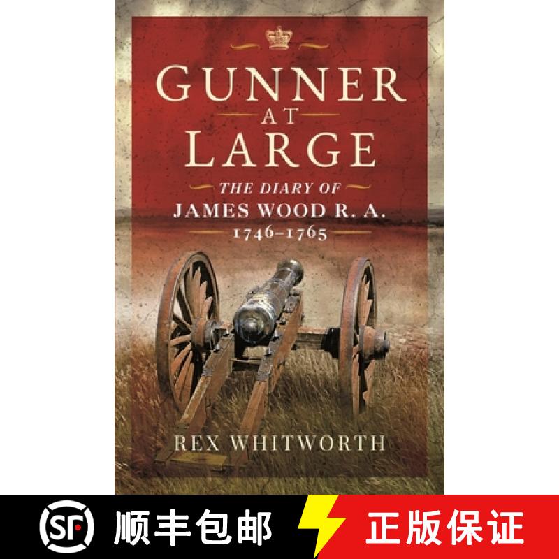 【3-4周达】Gunner at Large: The Diary of James Wood R. A. 1746-1765 [9781399016056]