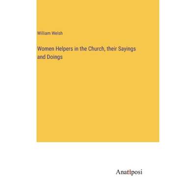 【4周达】Women Helpers in the Church, their Sayings and Doings [9783382198695]